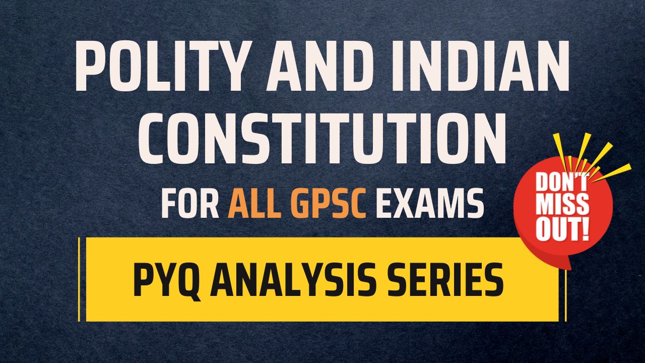 Polity and Indian Constitution PYQ Analysis Series for GPSC Exams by Bubna's IAS Academy